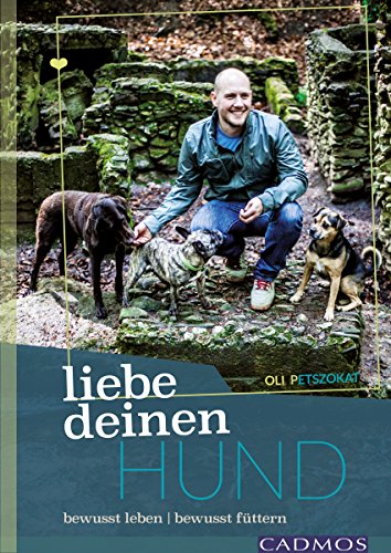 Download Liebe deinen Hund!: Bewusst leben, bewusst füttern (Cadmos Hundewelt)
