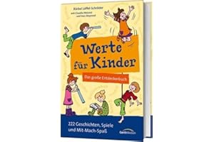 Werte für Kinder: Das große Entdeckerbuch - 222 Geschichten, Spiele und Mit-Mach-Geschichten