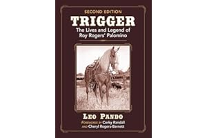 Trigger: The Lives and Legend of Roy Rogers' Palomino, 2d ed.