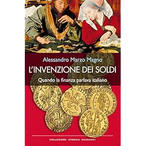 L'invenzione dei soldi: Quando la finanza parlava italiano (Collezione storica)