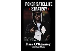 Poker Satellite Strategy: How to qualify for the main events of high stakes live and online poker tournaments: How to qualify for the main events of live and online high stakes poker tournaments