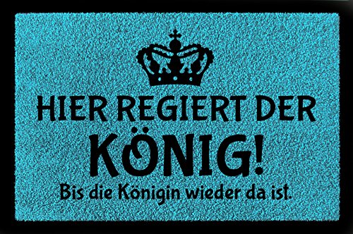FUSSMATTE Schmutzmatte HIER REGIERT DER KÖNIG Lustig Türvorleger Viele Farben Türkisblau