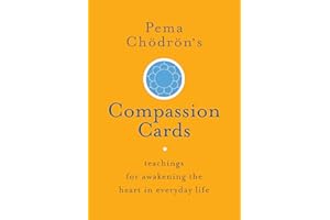 Pema Chödrön's Compassion Cards: Teachings for Awakening the Heart in Everyday Life