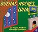 Buenas noches, Luna: Goodnight Moon (Spanish edition) by Margaret Wise Brown, Clement Hurd