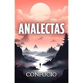 ANALECTAS DE CONFUCIO: Sabidur&iacute;a china para una vida mejor