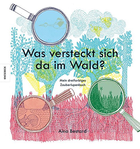 Preisvergleich Produktbild Was versteckt sich da im Wald: Mein dreifarbiges Zauberlupenbuch