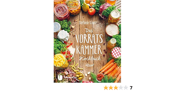 Das Vorratskammer Kochbuch Kostliche Und Gesunde Rezepte Fur Jeden Tag Stefanie Knorr Amazon De Bucher 