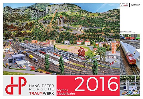 Mythos Modellbahn 2016: Die Anlage im Hans-Peter Porsche TraumWerk. Kalender 2016