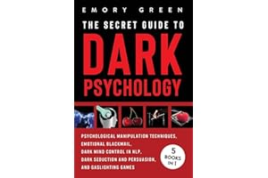 The Secret Guide To Dark Psychology: 5 Books in 1: Psychological Manipulation, Emotional Blackmail, Dark Mind Control in NLP, Dark Seduction and Persuasion, and Gaslighting Games