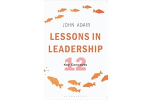 Lessons in Leadership: 12 Key Concepts (The John Adair Masterclass Series)