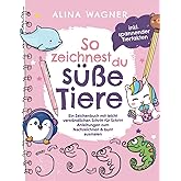 Wie du süße Tiere zeichnest – Das Mitmach-Zeichenbuch für Kinder: 100