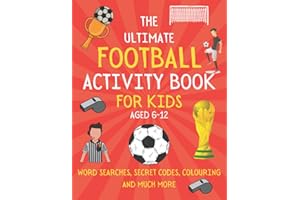 The Ultimate Football Activity Book For Kids Aged 6-12: Colouring, Mazes, Quizzes, Word Searches and More | Endless Hours of Football Themed Fun