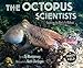 The Octopus Scientists (Scientists in the Field Series) by