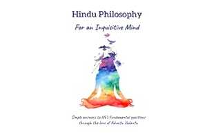 Hindu Philosophy for an Inquisitive Mind: The Whats, Hows and Whys…