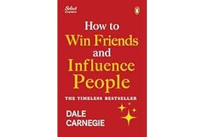 Penguin Select Classics: How to Win Friends and Influence People: (Original, Unabridged Classic, Premium Hardbound Collector's Edition, Ideal for Gifting)