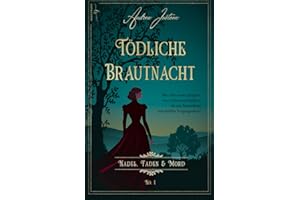 Tödliche Brautnacht: Sommer 1845 (Nadel, Faden & Mord, Band 1)