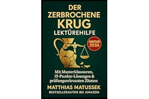 Der zerbrochene Krug – Lektürehilfe Abitur 2026: Mit Musterklausuren, 15-Punkte-Lösungen, prüfungsrelevanten Zitaten und verständlichen Analysen – die Lektürehilfe für dein Deutsch-Abitur