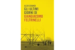 Gli ultimi giorni di Giangiacomo Feltrinelli