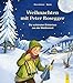 Weihnachten mit Peter Rosegger: Die schönsten Erlebnisse aus der Waldheimat by 