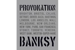 BANKSY PROVOKATION Street Art als politisches Statement: Überblick über Banksys Werke & Entwicklung als Künstler | Analysen berühmter Graffitis wie ... Alle Werke in einem Buch (Midas Collection)