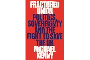 Fractured Union: Politics, Sovereignty and the Fight to Save the UK