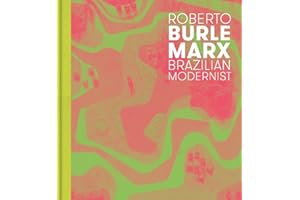 Roberto Burle Marx: Brazilian Modernist (The Jewish Museum New York CoPublication series (YUP))