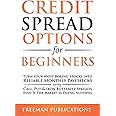 Credit Spread Options for Beginners: Turn Your Most Boring Stocks into Reliable Monthly Paychecks using Call, Put & Iron Butterfly Spreads - Even If ... Nothing: 2 (Options Trading for Beginners)