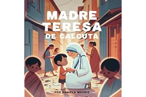 Madre Teresa de Calcuta: ¡Para Niños!