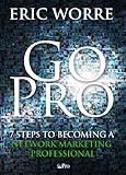 Go Pro - 7 Steps to Becoming a Network Marketing Professional (English Edition) by 