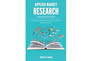 A Modern Approach to Applied Market Research: The Process, Methods and Tools to Conduct Business Research