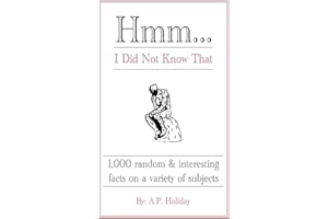 Hmm...I Did Not Know That: 1,000 random & interesting facts on a variety of subjects
