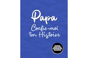 Papa, Confie-Moi Ton Histoire: Idée cadeau touchante et originale pour votre Papa | Pour Noël, la Fête des Pères ou un Anniversaire | Série Raconte-moi