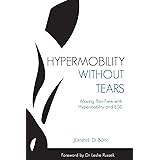 Hypermobility Without Tears: Moving Pain-Free with Hypermobility and EDS