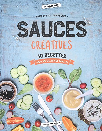 Sauces créatives : 40 recettes pour réveiller vos papilles en ligne Sauces créatives : 40 recettes pour réveiller vos papilles en ligne