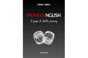 WINERYNGLISH - A grape to bottle journey: GLOSSARIO-FRASARIO enologico | Italiano-Inglese per aziende vinicole e professionisti del vino