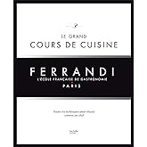 Le grand cours de cuisine FERRANDI: L'école française de gastronomie