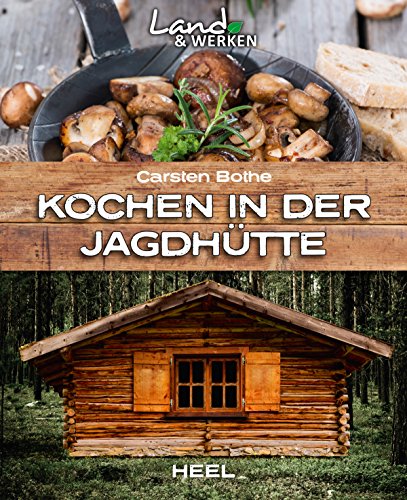 Download Kochen in der Jagdhütte (Land & Werken) Download Kochen in der Jagdhütte (Land & Werken)