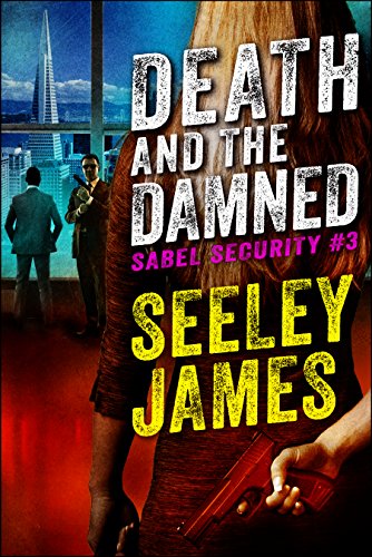 Download Death and the Damned (Sabel Security Book 3)