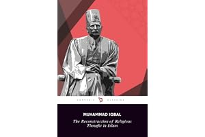 The Reconstruction of Religious Thought in Islam: Muhammad Iqbal