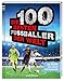 Die 100 besten Fußballer der Welt: Die Stars des neuen Jahrtausends by