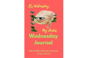 It's Wednesday, My Dudes - Wednesday Journal: 6"x9",100 pages, blank lined journal for every frog memes lover on the world