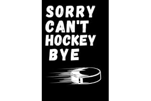 Sorry Can't Hockey Bye: funny notebook journal simple 6*9inches 120pages gifts ideas for bestfriends or boyfriends ,teams, girls, women ,teacher sport