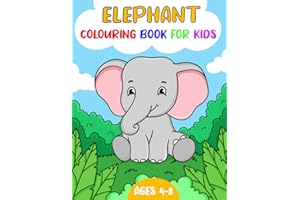 Elephant Colouring Book For Kids Ages 4-8: Elephant Gift For Boys, Girls And Toddlers