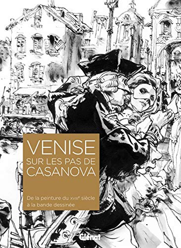 Télécharger Venise sur les pas de Casanova: De la peinture du XVIIIe siècle à la bande dessinée Livre PDF Gratuit