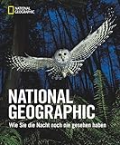 Image de NATIONAL GEOGRAPHIC Wie Sie die Nacht noch nicht gesehen haben. Ein magischer Bildband über die Sch