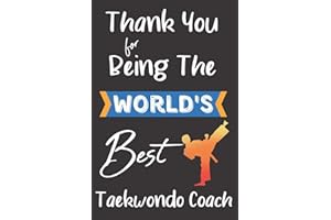 World's Best Taekwondo Coach: Coach Teacher Appreciation Holiday Gift Idea Thank You Present Lined Journal Notebook Diary for Favorite Instructor