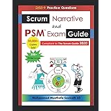 Scrum Narrative and PSM Exam Guide: All-in-one Guide for Professional Scrum Master (PSM 1) Certificate Assessment Preparation