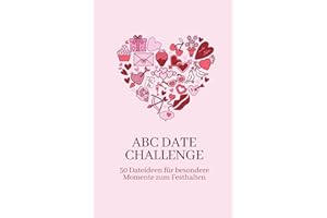 ABC DATE CHALLENGE: 50 Dateideen für besondere Momente zum Festhalten. ABC Date Buch zum Ausfüllen. Ideal als Geschenk für Paare, zum Jahrestag oder zur Hochzeit. Die Dateideen Bucketlist für Paare