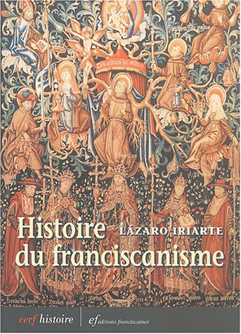 Histoire du franciscanisme Histoire du franciscanisme