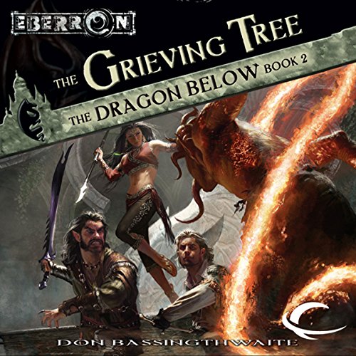 The Grieving Tree: Eberron: The Dragon Below, Book 2 The Grieving Tree: Eberron: The Dragon Below, Book 2
